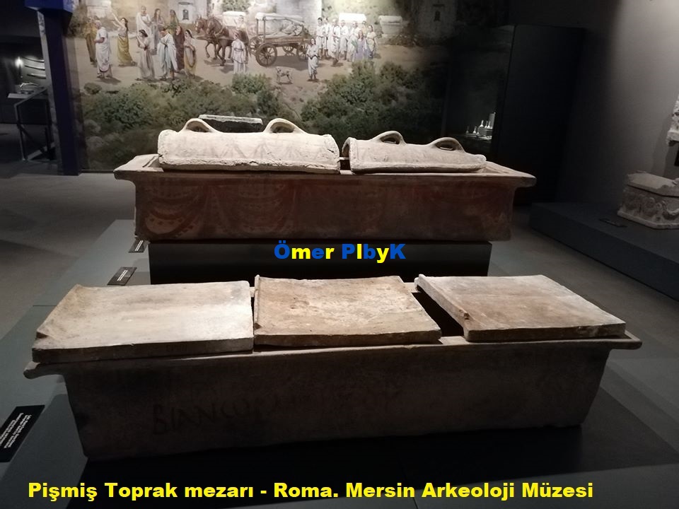 Pişmiş Toprak Lahitleri ; Mersin Arkeoloji Müzesi 