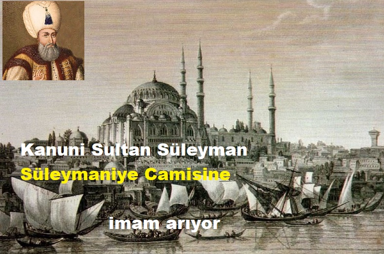 Kanuni Sultan Süleyman , Süleymaniye Camisine imam arıyor