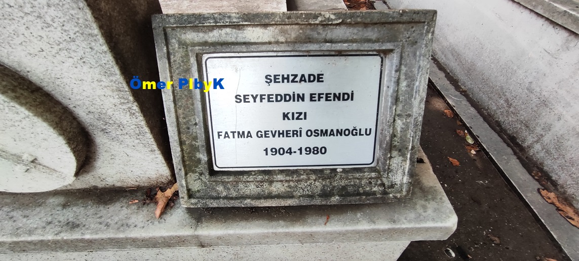 Şehzade Seyfettin Efendi kızı Fatma Gevherı Osmanoğlu mezarı